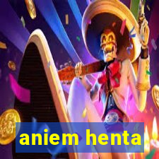 aniem henta